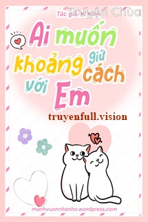 Ai Muốn Giữ Khoảng Cách Với Em