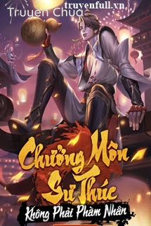 Chưởng Môn Sư Thúc Không Thể Nào Là Phàm Nhân