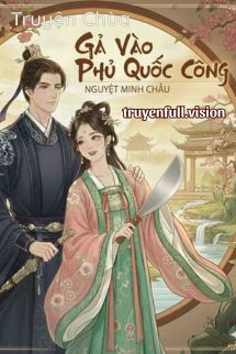 Gả Vào Phủ Quốc Công – Nguyệt Minh Châu