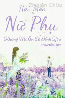 Hào Môn Nữ Phụ Không Muốn Có Tình Yêu