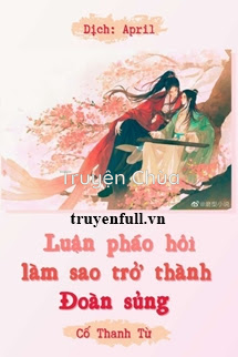Luận Pháo Hôi Làm Sao Trở Thành Đoàn Sủng