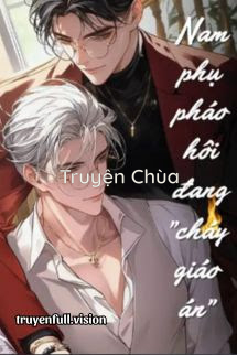 Nam Phụ Pháo Hôi Đang “Cháy Giáo Án”