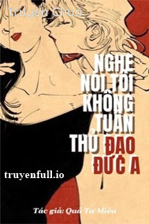 Nghe Nói Tôi Không Tuân Thủ Đạo Đức A