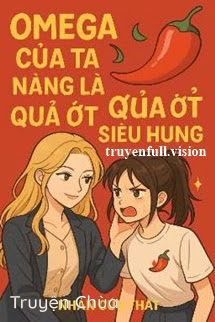 Omega Của Ta Nàng Là Quả Ớt Nhỏ Siêu Hung