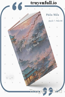 Phiêu Miểu 7 – Quyển Thần Đô