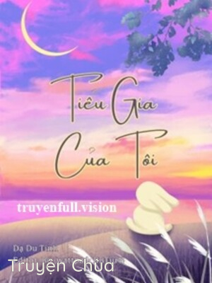Tiểu Gia Của Tôi – Dạ Du Tinh