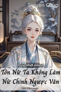 Tôn Nữ Ta Không Làm Nữ Chính Ngược Văn