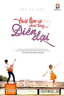 Trái Tim Ai Chưa Từng Điên Dại