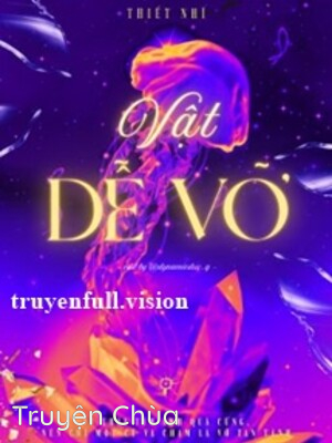 Vật Dễ Vỡ – Thiết Nhĩ
