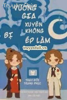 Vương Gia Xuyên Không Bị Ép Làm C