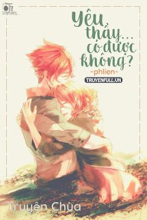 Yêu Thầy… Có Được Không???